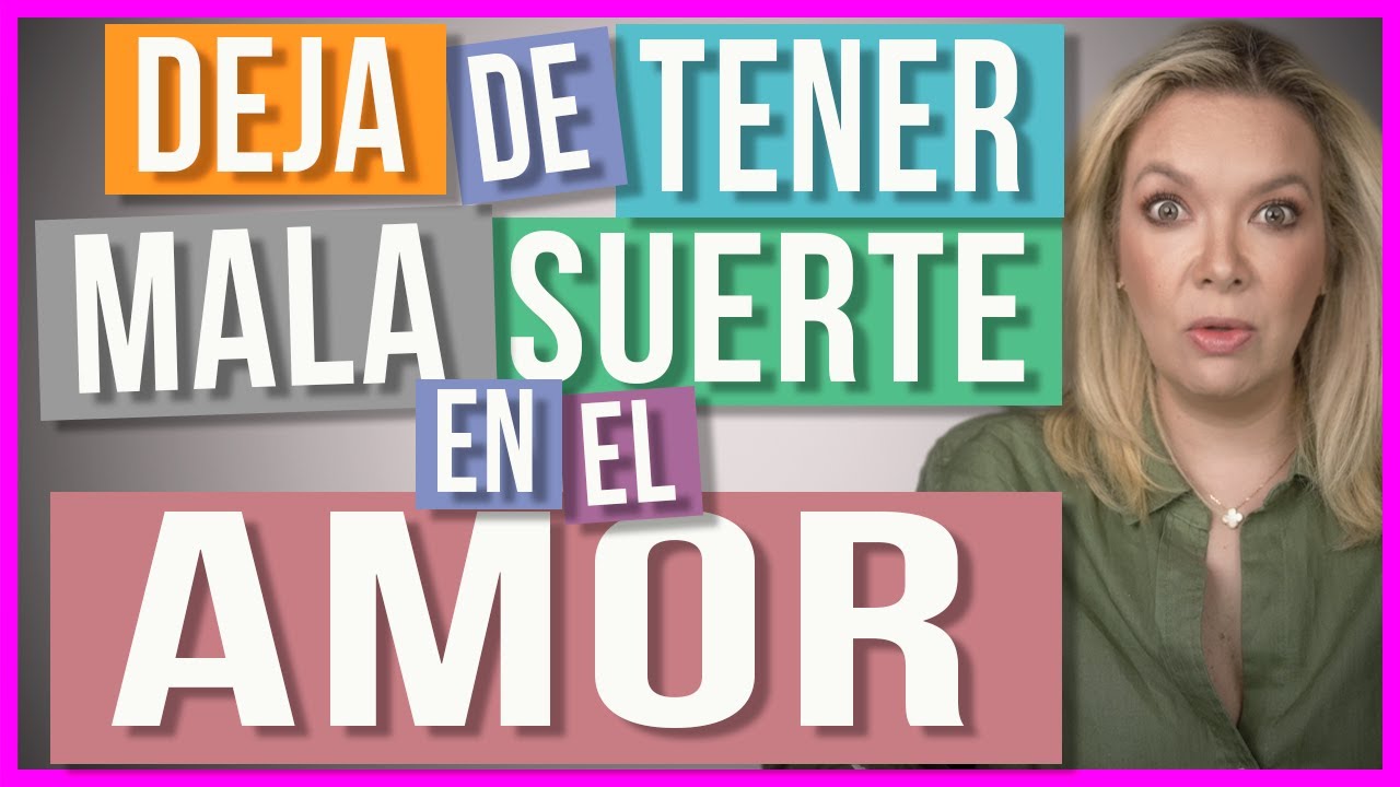 como cambiar mi suerte en el amor