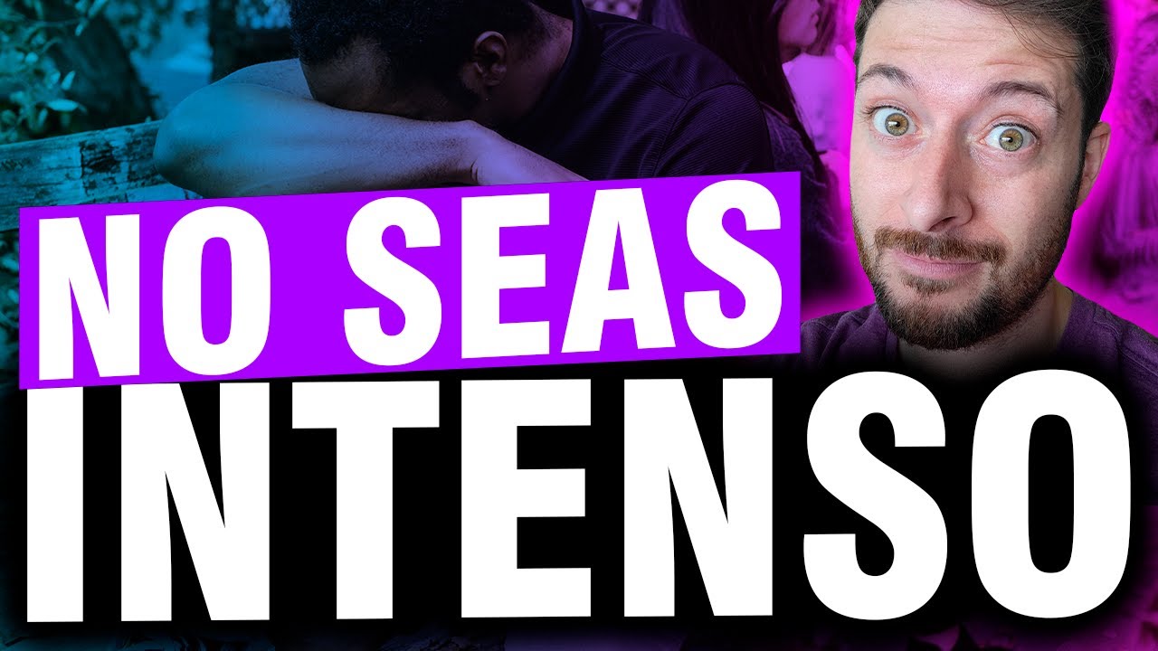 como dejar de ser una persona intensa