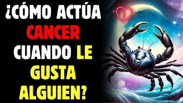 como es cancer cuando le gusta alguien