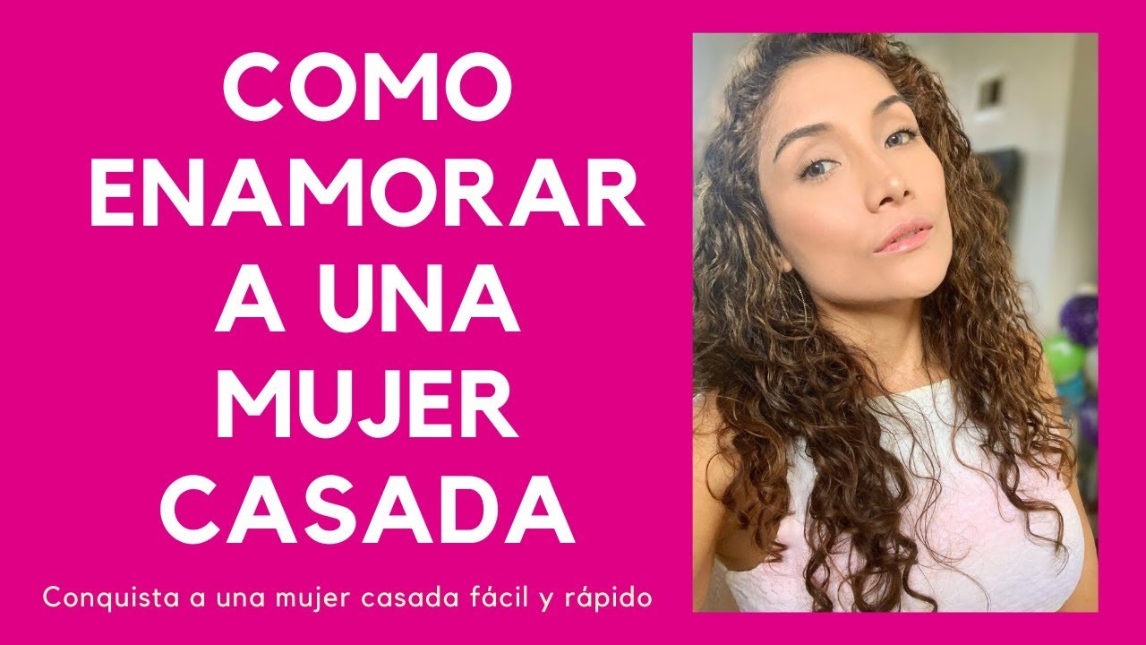 como hablarle a una mujer casada