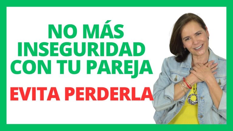 como quitarle la inseguridad a mi pareja