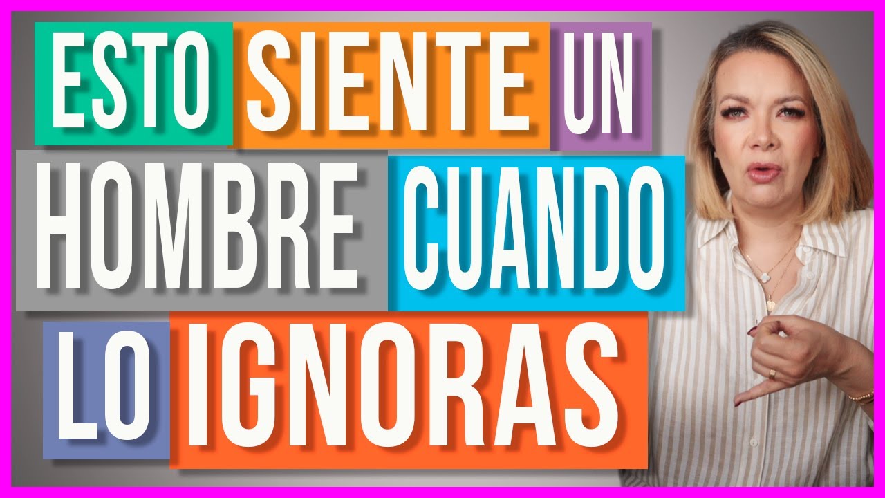 como reacciona un hombre cuando una mujer lo ignora