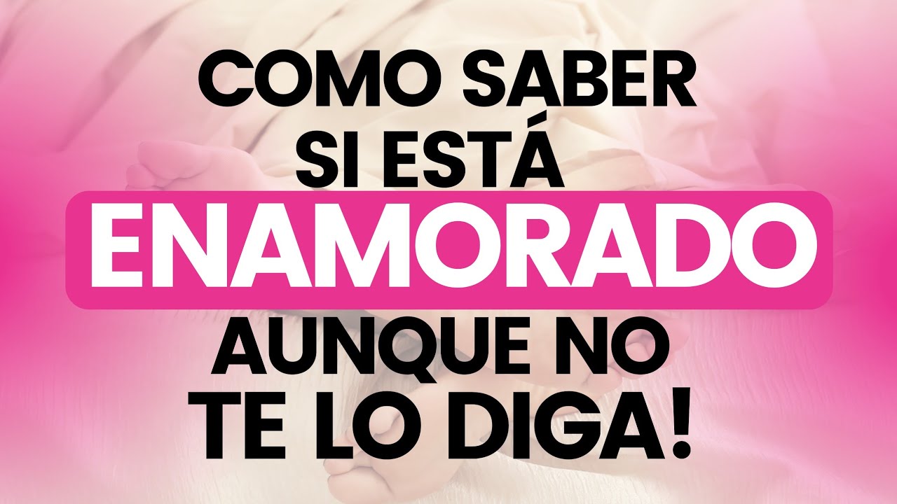 como saber si me quiere aunque no lo demuestre