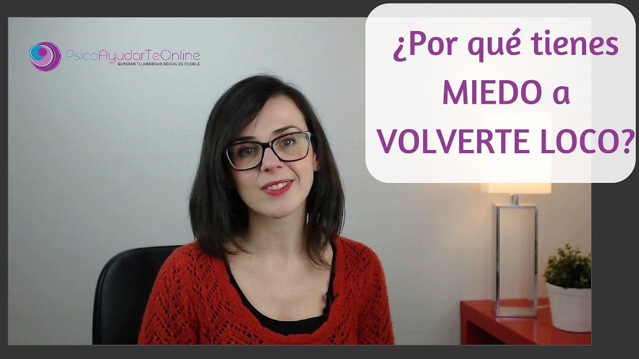 como superar el miedo a volverse loco