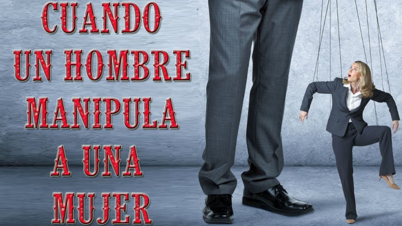 como un hombre manipula a una mujer