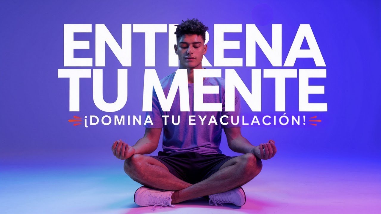 controlar la eyaculación con la mente