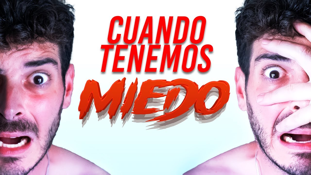cosas que hacemos cuando tenemos miedo