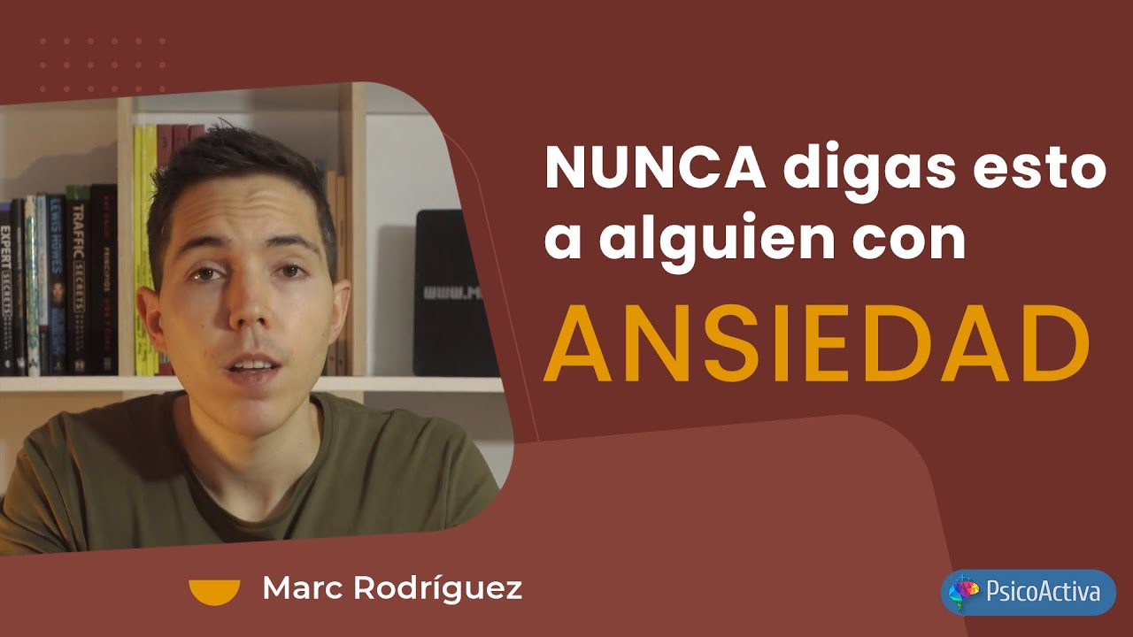 cosas que no debes decirle a alguien con ansiedad