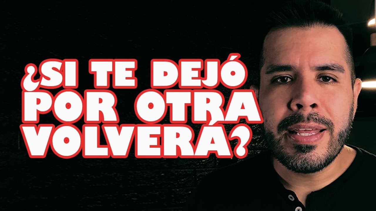 cuando te dejan por otra vuelven