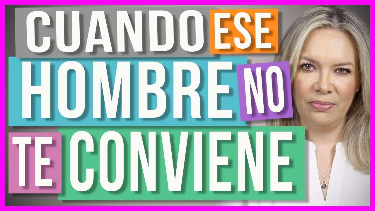cuando un hombre no te conviene