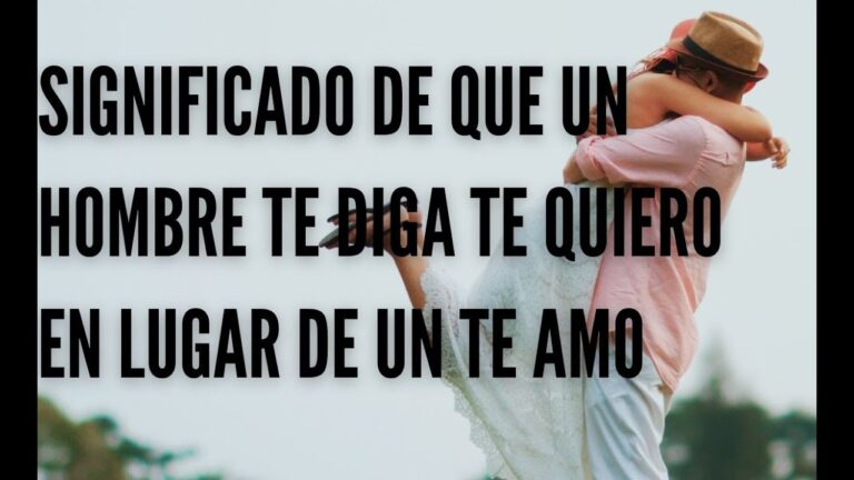 cuando un hombre te dice te quiero mucho