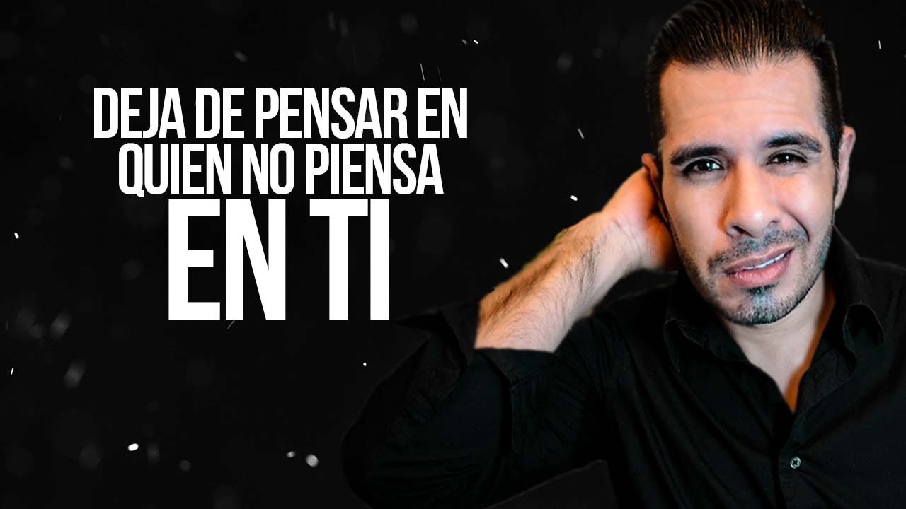deja de pensar en quien ya no piensa en ti