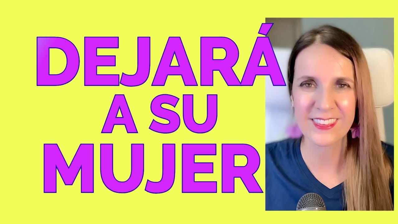 dejara a su mujer por mi