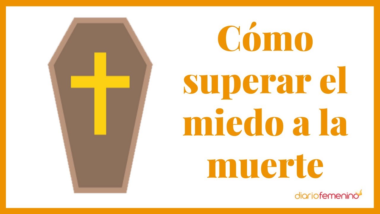 el miedo a la muerte no me deja vivir