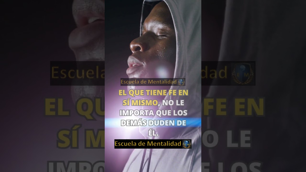 el que tiene fe en si mismo