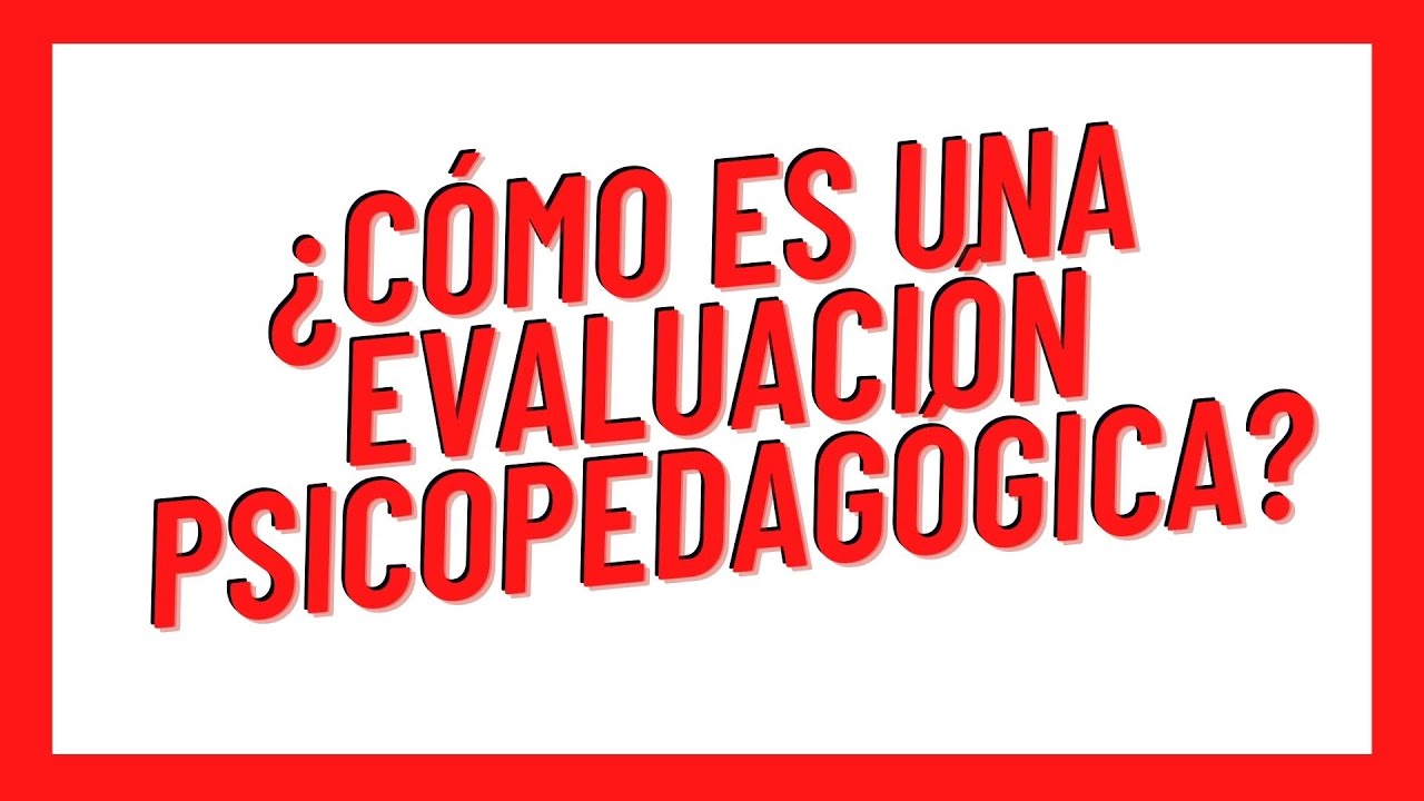 en que consiste la evaluacion psicopedagogica