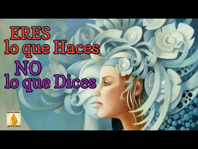 eres lo que haces no lo que dices