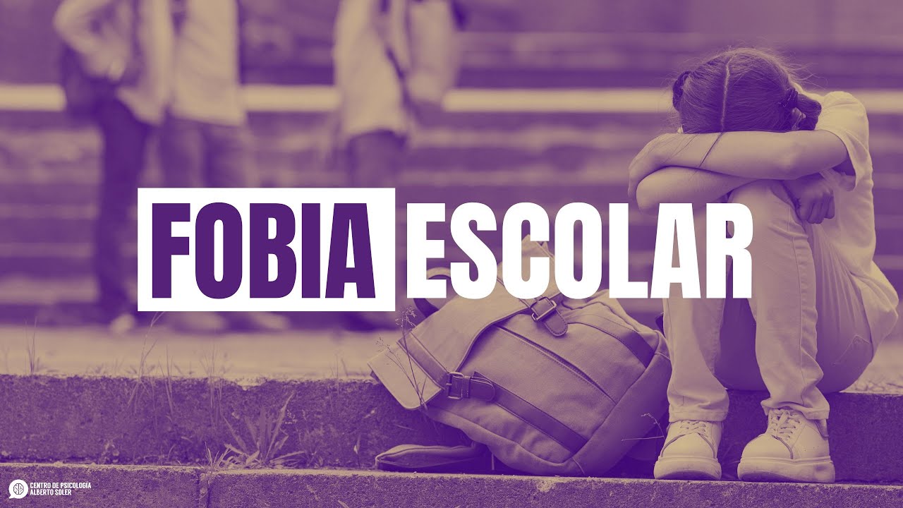 fobia escolar y rechazo al colegio