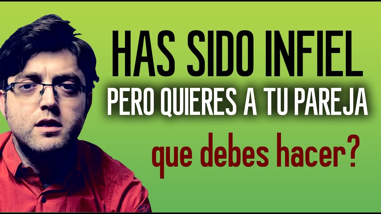 he sido infiel pero quiero a mi pareja