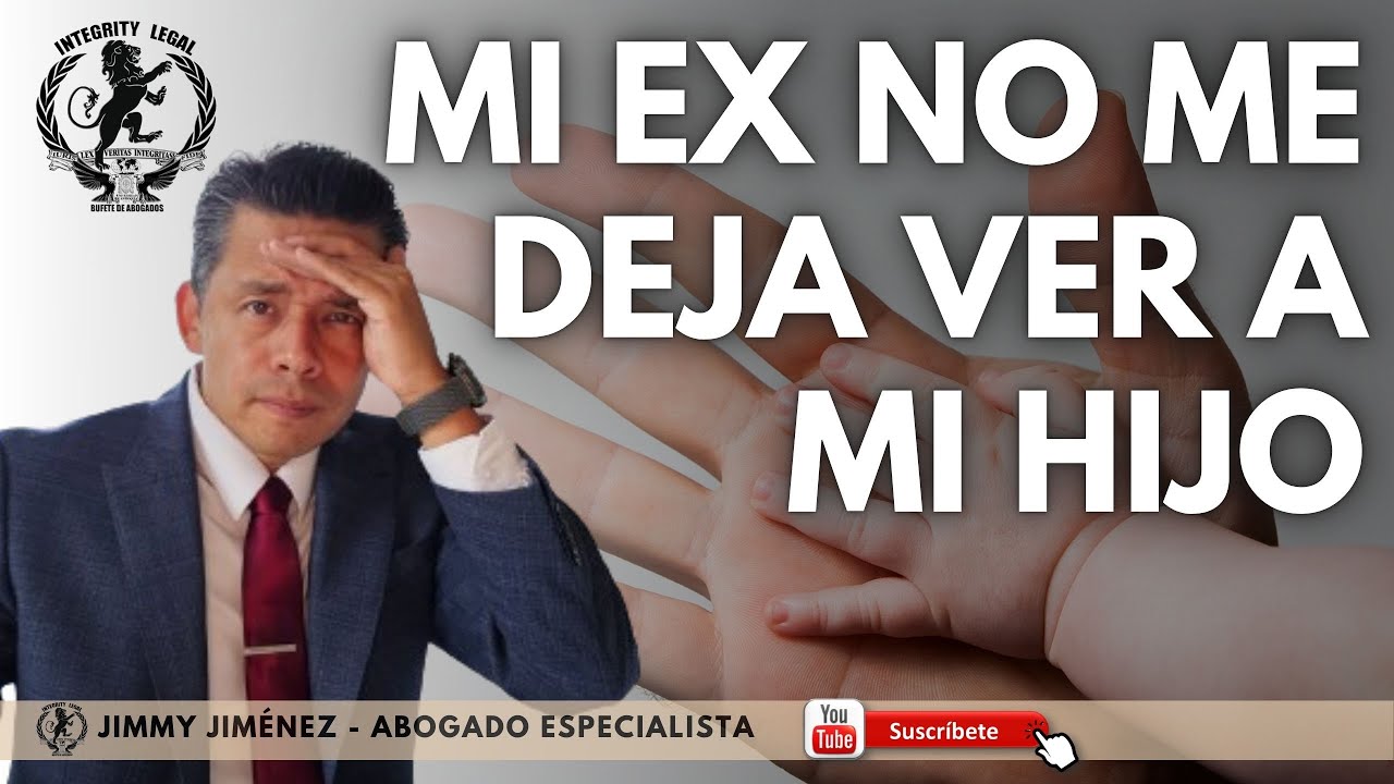 mi ex esposa no me deja ver a mi hijo