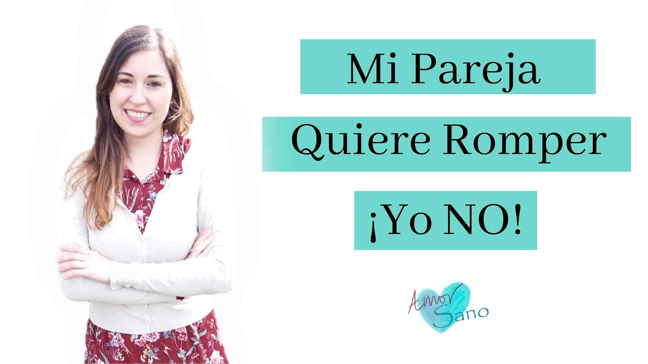 mi novio me quiere dejar pero yo no quiero
