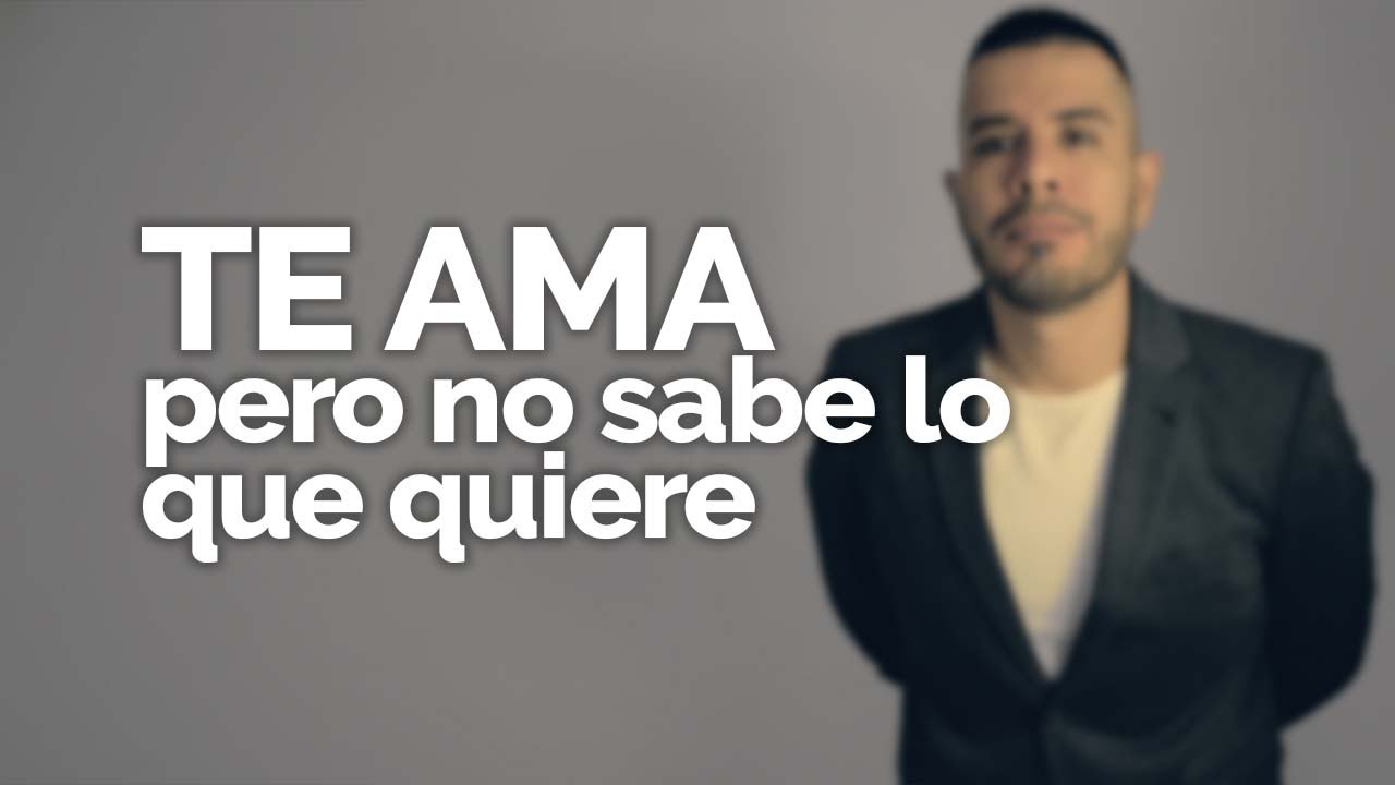 mi novio no sabe lo que quiere