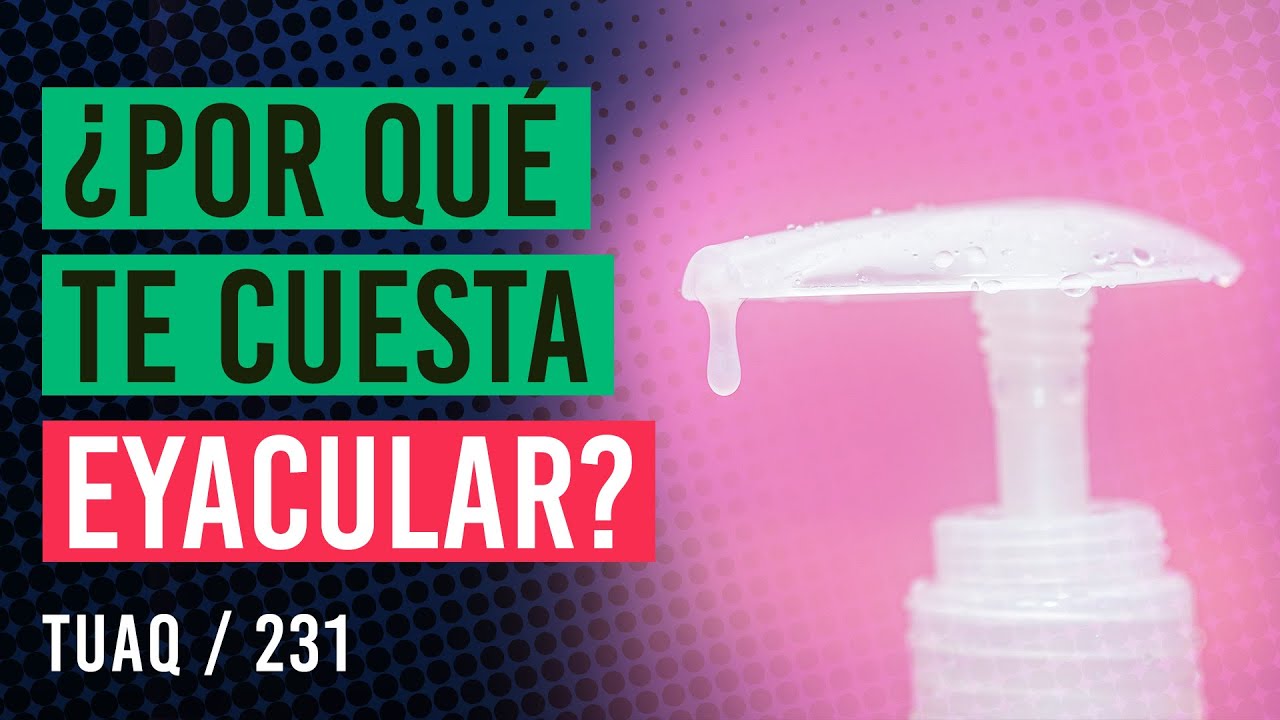 no consigo eyacular con mi pareja