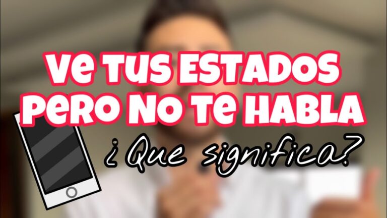 no me habla pero ve mis estados