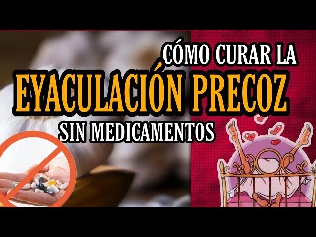 pastillas naturales para eliminar la eyaculación precoz