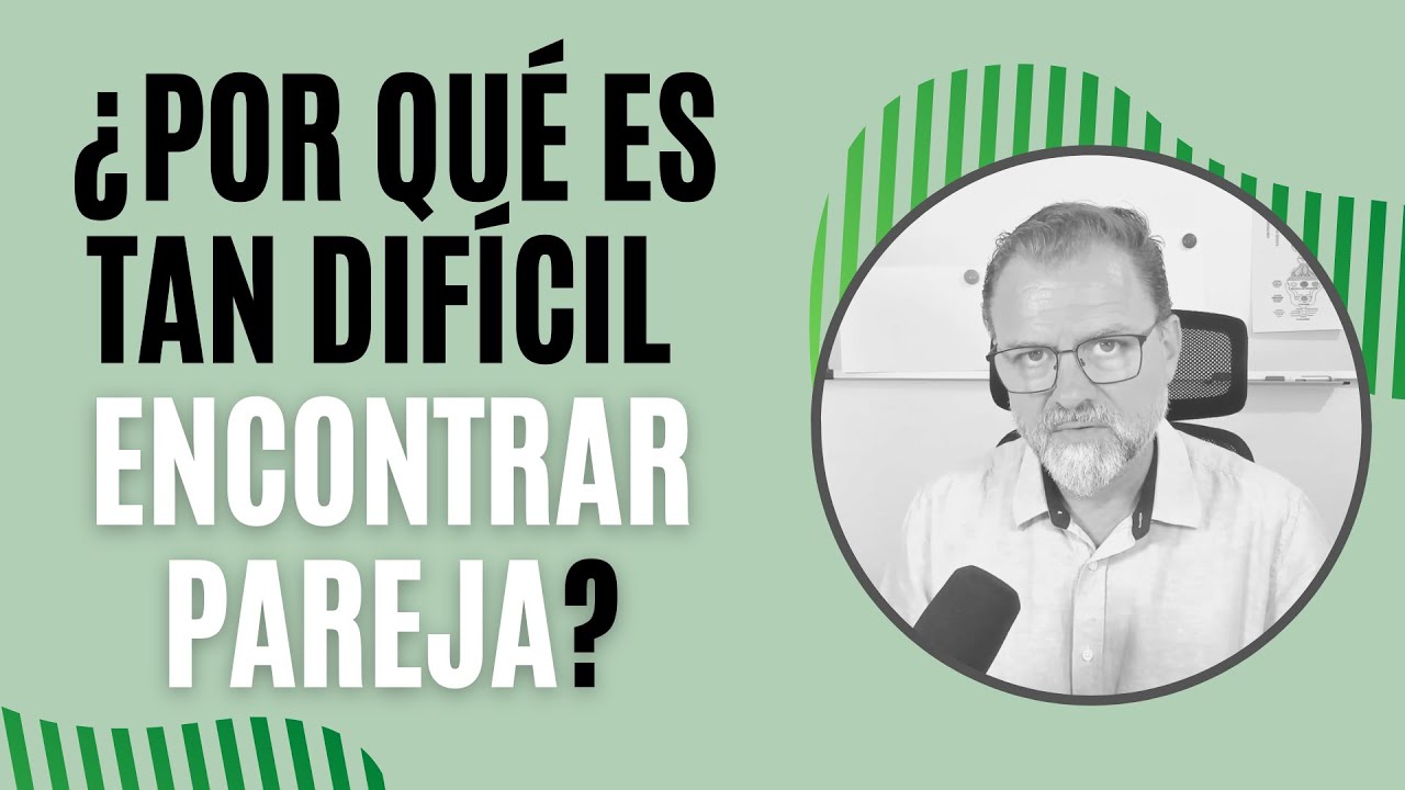 porque me es tan dificil encontrar pareja