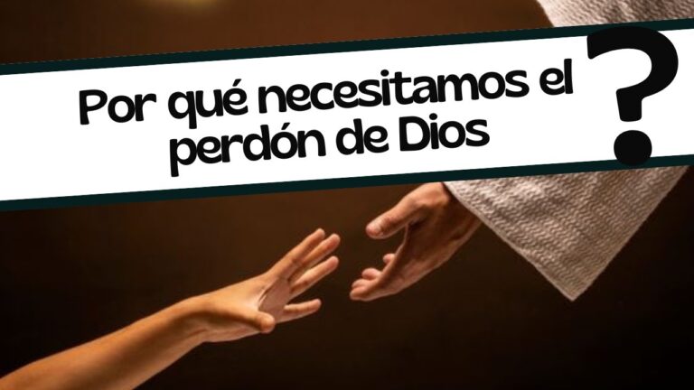 porque necesitamos el perdón de dios