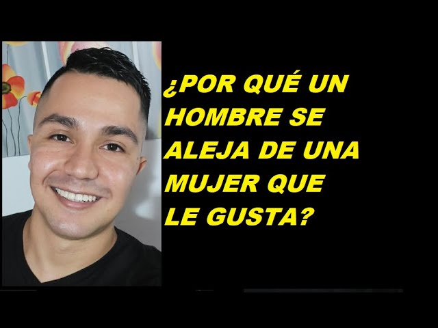 porque un hombre evita a una mujer que le gusta