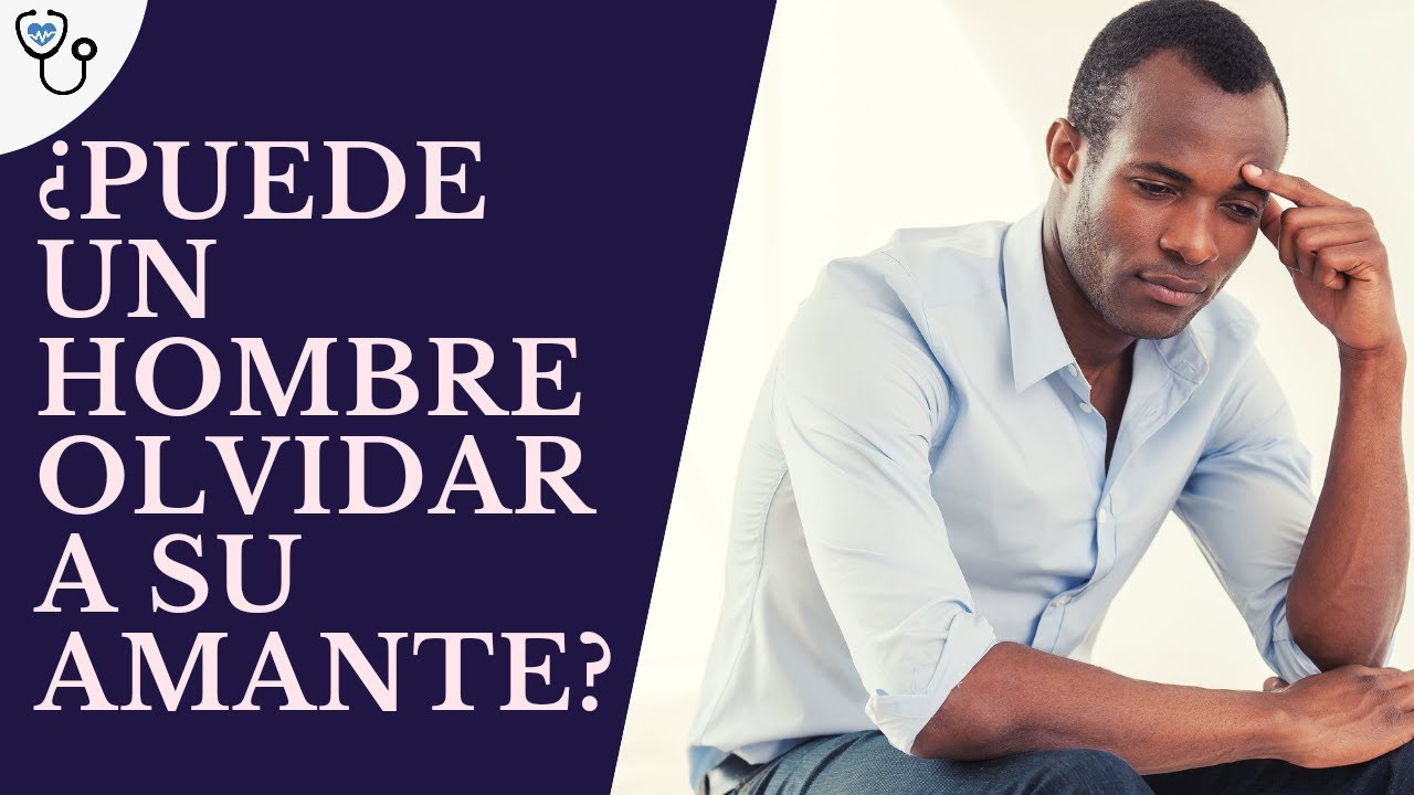 puede un hombre olvidar a su amante