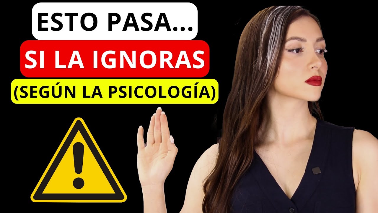 que pasa cuando ignoras a una mujer