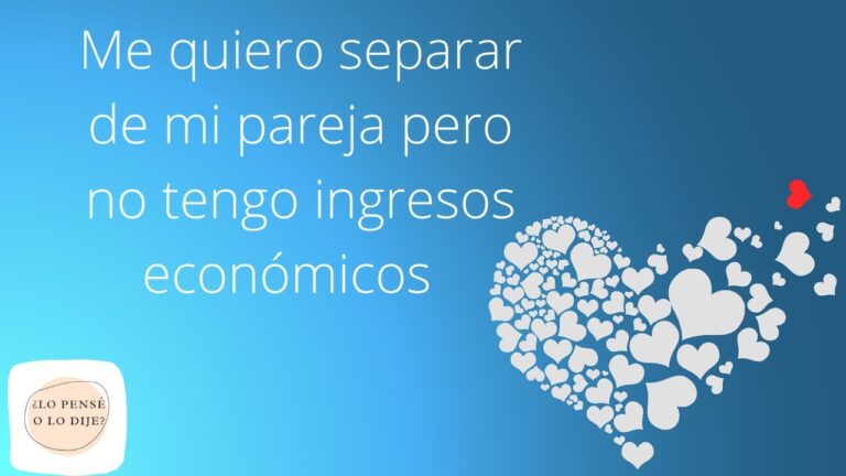 quiero separarme pero no tengo dinero