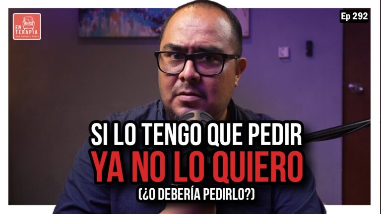 si lo tengo que pedir ya no lo quiero