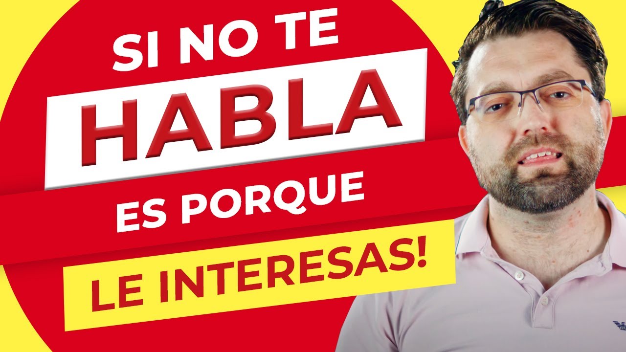 si no me habla es porque no le intereso