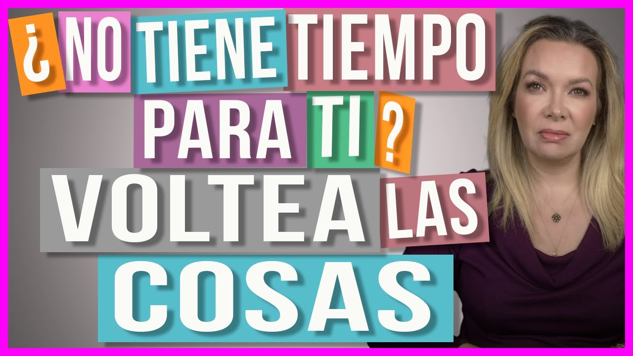 si no tiene tiempo para ti